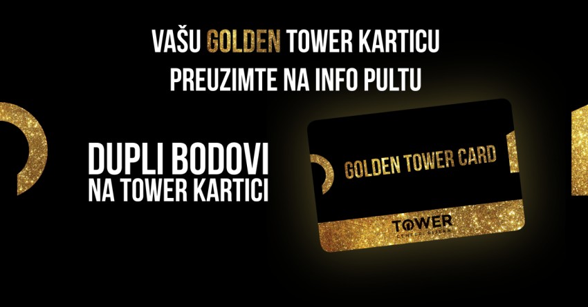 DUPLI BODOVI NA TOWER GOLDEN KARTICI