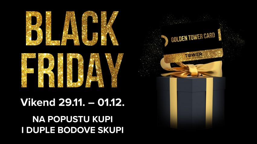 BLACK FRIDAY VIKEND U TOWERU