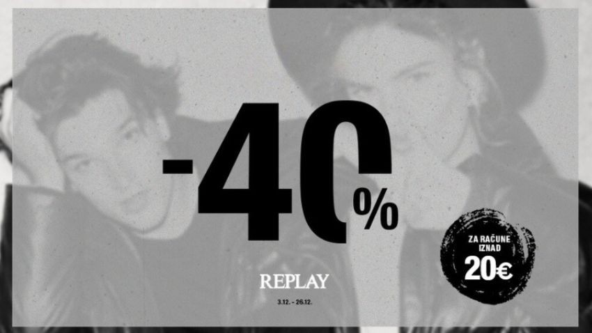 40% POPUSTA U TRGOVINI REPLAY