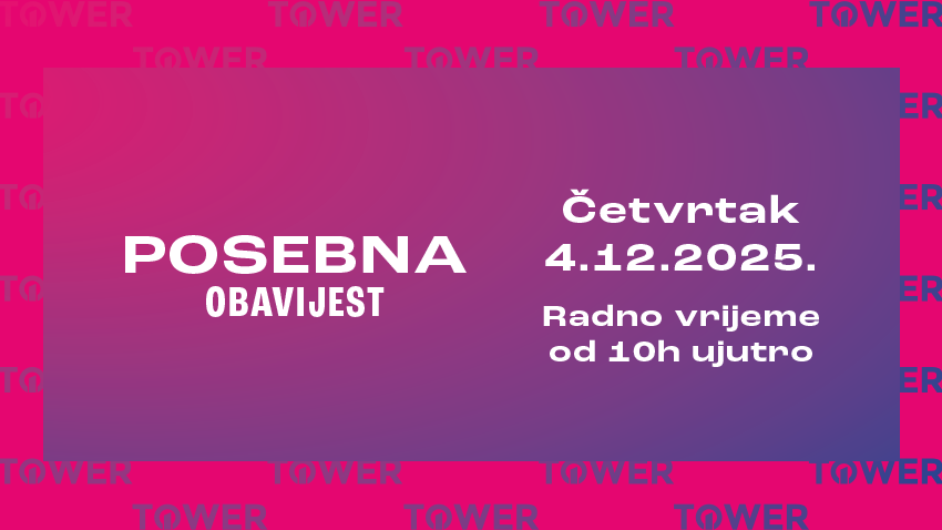 OBAVIJEST - TOWER CENTER RIJEKA ĆE SE 04.12.2025. OTVORITI U 10:00 UJUTRO