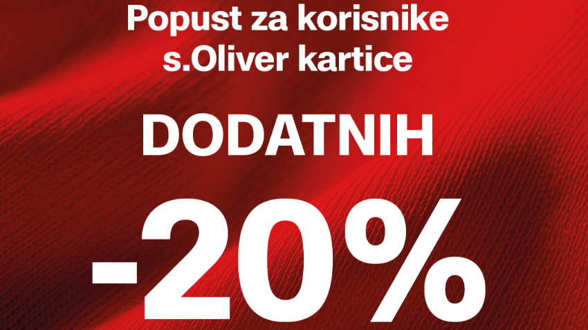 DODATNIH 20% POPUSTA U TRGOVINI S.OLIVER